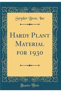 Hardy Plant Material for 1930 (Classic Reprint)
