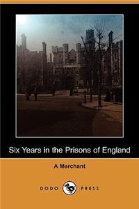 Six Years in the Prisons of England (Dodo Press)