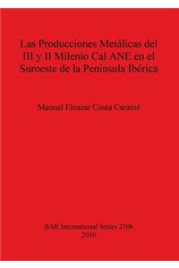 Las Producciones Metálicas del III y II Milenio Cal ANE en el Suroeste de la Península Ibérica