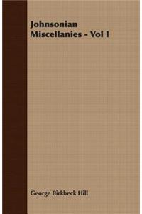 Johnsonian Miscellanies - Vol I