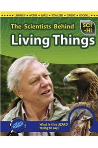 The Scientists Behind Living Things
