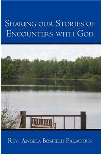 Sharing Our Stories of Encounters with God