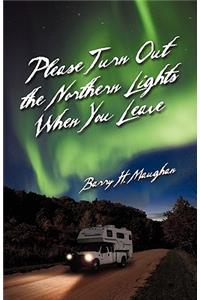 Please Turn Out the Northern Lights When You Leave