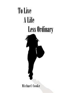 To Live a Life Less Ordinary