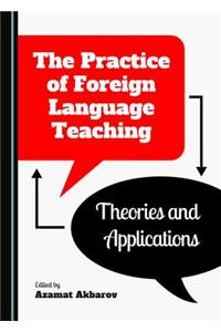 Practice of Foreign Language Teaching: Theories and Applications