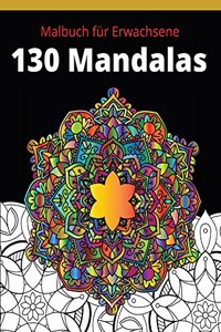 Malbuch für Erwachsene 130 Mandalas: Schönste Stressabbau und haben Spaß Mandala Designs für Erwachsene, toller Antistress-Zeitvertreib zum Entspannen mit schönen Malvorlagen zum Ausmal