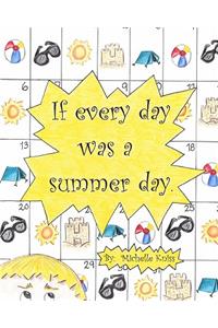 If every day was a summer day.