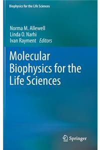 Molecular Biophysics for the Life Sciences