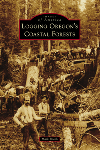 Logging Oregon's Coastal Forests