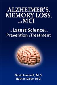 Alzheimer's, Memory Loss, and MCI The Latest Science for Prevention & Treatment