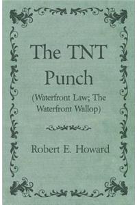TNT Punch (Waterfront Law; The Waterfront Wallop)