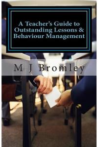 A Teacher's Guide to Outstanding Lessons and Behaviour Management