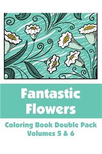 Fantastic Flowers Coloring Book Double Pack (Volumes 5 & 6)