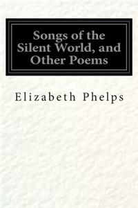 Songs of the Silent World, and Other Poems