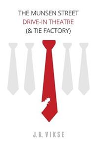 The Munsen Street Drive-In Theatre (& Tie Factory)