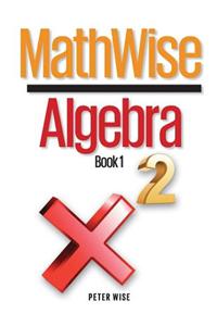 Mathwise Algebra, Book 1