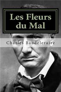 Les Fleurs Du Mal: Charles Baudelaire Les Fleurs Du Mal