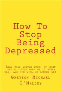 How to Stop Being Depressed