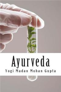 Ayurveda: Ayurveda Principles for the Absolute Beginner