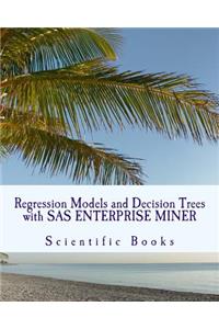 Regression Models and Decision Trees with SAS Enterprise Miner