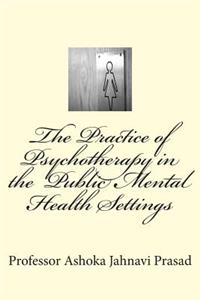 The Practice of Psychotherapy in the Public Mental Health Settings