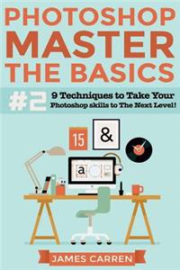 Photoshop - Master The Basics 2
