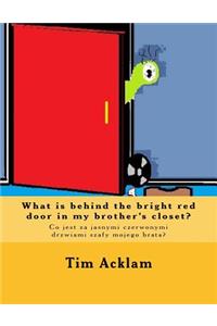 What is behind the bright red door in my brother's closet?