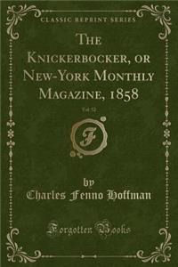 The Knickerbocker, or New-York Monthly Magazine, 1858, Vol. 52 (Classic Reprint)