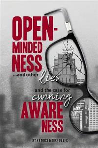 Open-Mindedness...And Other Lies