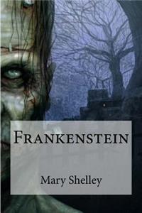 Frankenstein: Or the Modern Prometheus