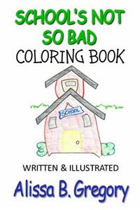 School's Not So Bad Coloring Book