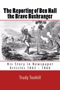The Reporting of Ben Hall the Brave Bushranger