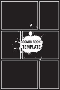 Comic Book Template: Blank Comic Book - Basic 6 Panel 8.5x11 Over 100 Pages, Create by Yourself, for Drawing Your Own Comic Book (Blank Com