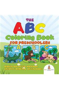 ABC Coloring Book for Preschoolers - Reading and Writing Workbook Children's Reading & Writing Books
