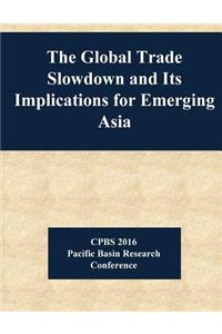 Global Trade Slowdown and Its Implications for Emerging Asia