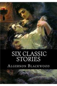 Algernon Blackwood, Six classic stories