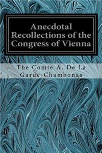 Anecdotal Recollections of the Congress of Vienna