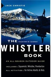 The Whistler Book: An All-Season Outdoor Guide