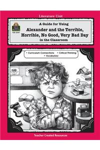 Guide for Using Alexander and the Terrible, Horrible, No Good, Very Bad Day in the Classroom