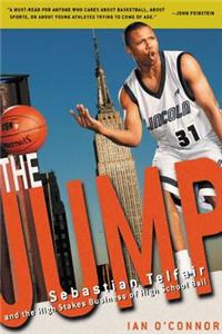 The Jump: Sebastian Telfair and the High-Stakes Business of High School Ball