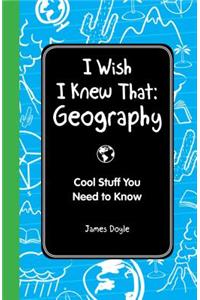 I Wish I Knew That: Geography
