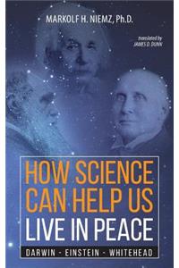 How Science Can Help Us Live In Peace