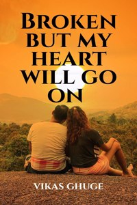 Broken but my heart will go on