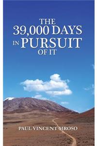 The 39,000 Days in Pursuit of It