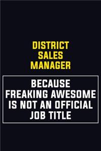 District Sales Manager Because Freaking Awesome Is Not An Official Job Title