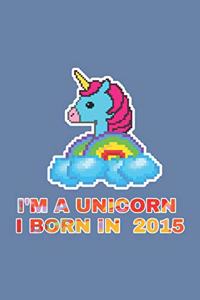 I'm A Unicorn I Born In 2015