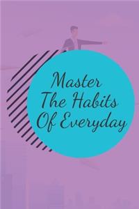 Master The Habits Of Everyday NOTEBOOK