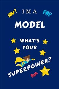 I'm A Model What's Your Superpower?