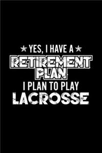 Yes, I Have A Retirement Plan I Plan To Play Lacrosse