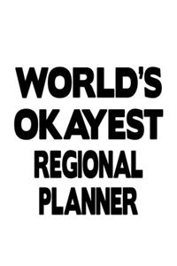 World's Okayest Regional Planner: Creative Regional Planner Notebook, Journal Gift, Diary, Doodle Gift or Notebook - 6 x 9 Compact Size- 109 Blank Lined Pages